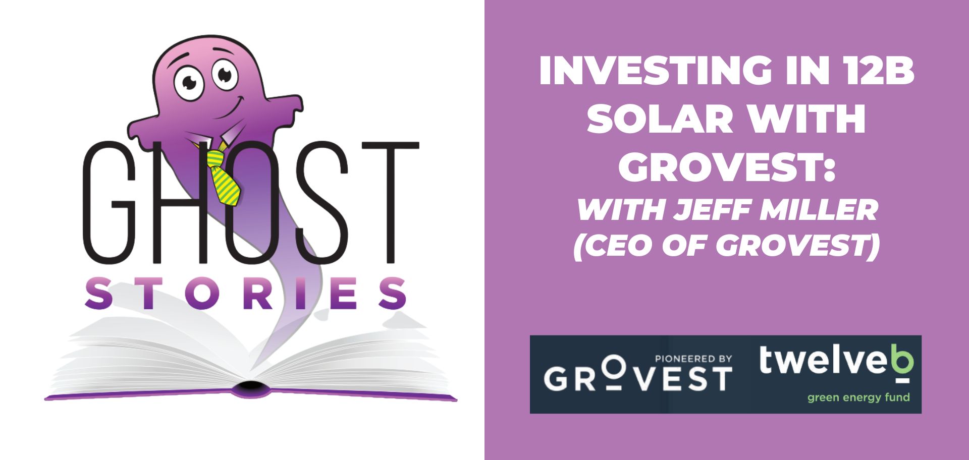 Ghost Stories #11: Investing in 12B Solar with Grovest (with Jeff Miller, CEO Grovest)