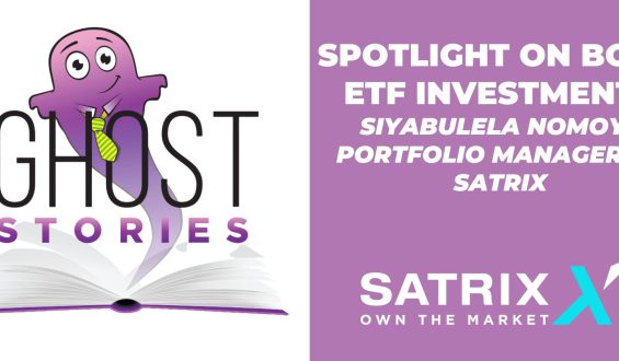 Ghost Stories #18: Spotlight on Bond ETF Investments with Siyabulela Nomoyi (Portfolio Manager at Satrix)