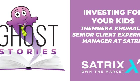 Ghost Stories #16: Investing For Your Kids with Thembeka Khumalo (Senior Client Experience Manager at Satrix)