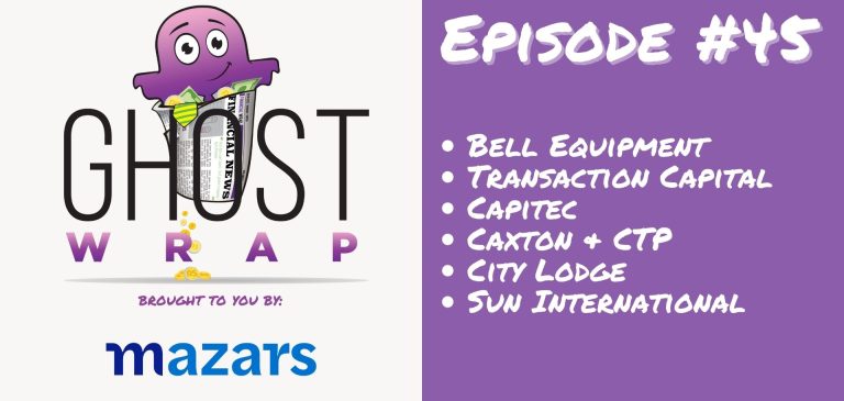 Ghost Wrap #45 (Bell Equipment | Transaction Capital | Capitec | Caxton & CTP | City Lodge | Sun International)