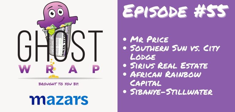 Ghost Wrap #55 (Mr Price | Southern Sun vs. City Lodge | Sirius Real Estate | African Rainbow Capital | Sibanye-Stillwater)