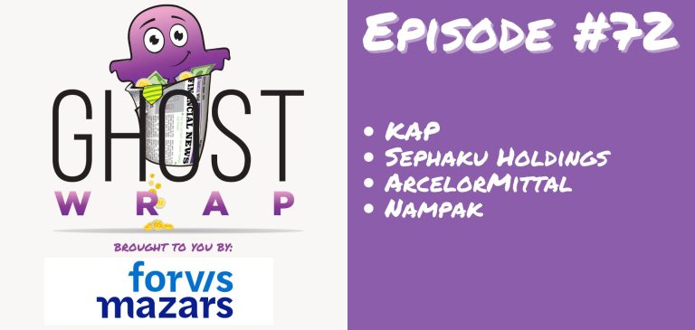 Ghost Wrap #72 (KAP | Sephaku Holdings | ArcelorMittal | Nampak)