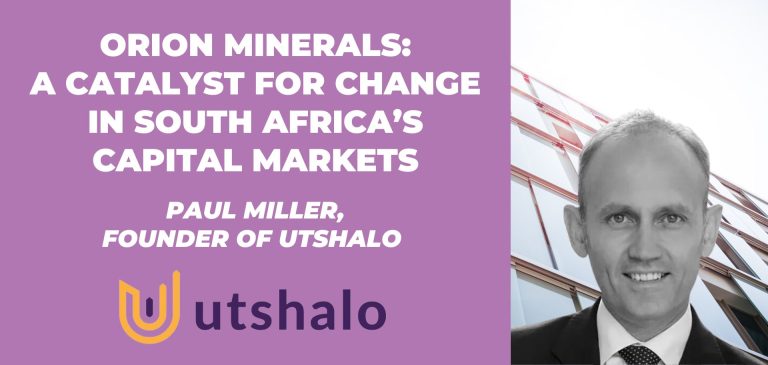 Orion Minerals: A Catalyst for Change in South Africa’s Capital Markets