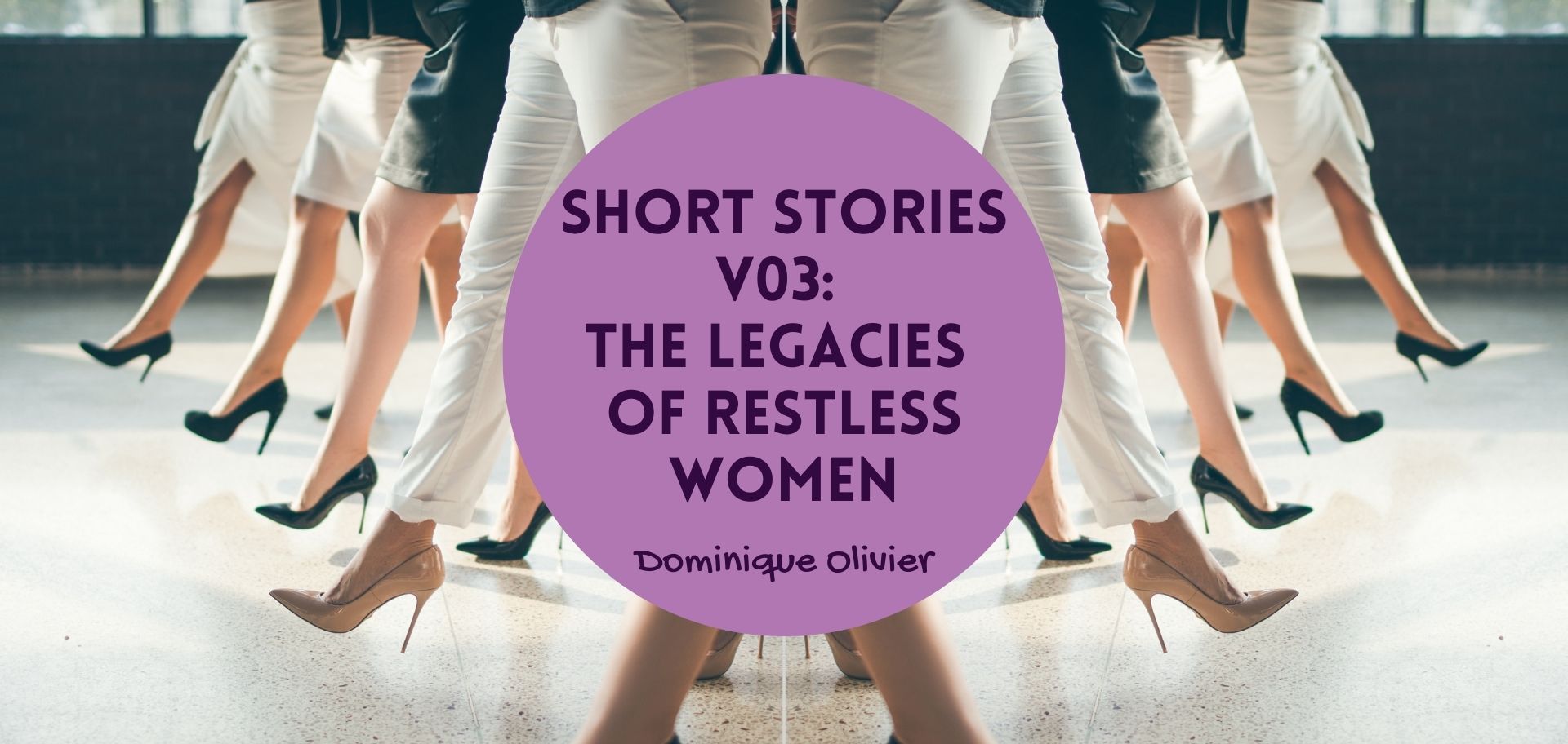 Short Stories v.03: The legacies of restless women