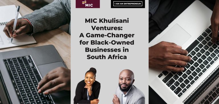 MIC Khulisani Ventures: A Game-Changer for Black-Owned Businesses in South Africa